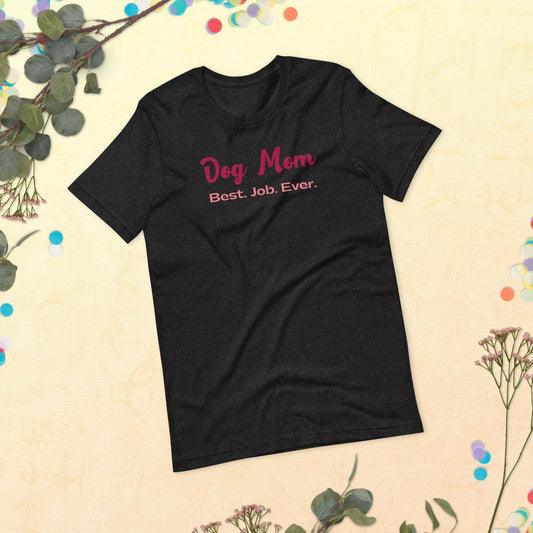 Dog Mom Best Job T-Shirt - TAILWAGS UNLIMITED